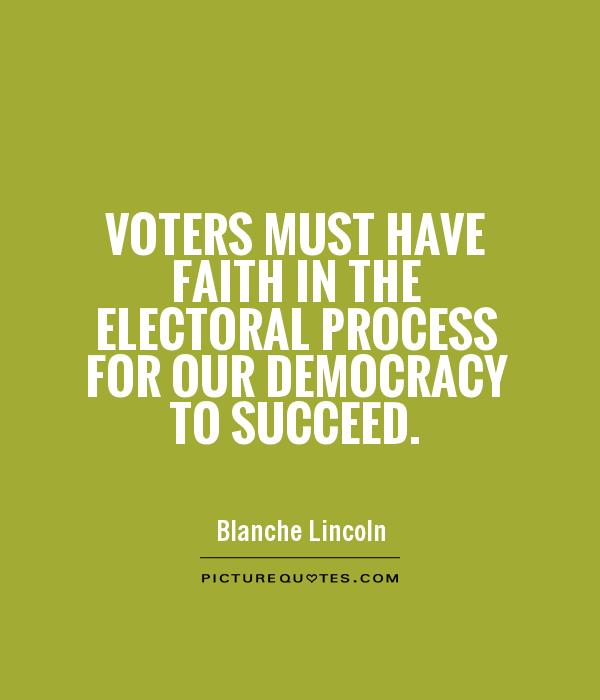 Voters must have faith in the electoral process for our democracy to succeed Picture Quote #1