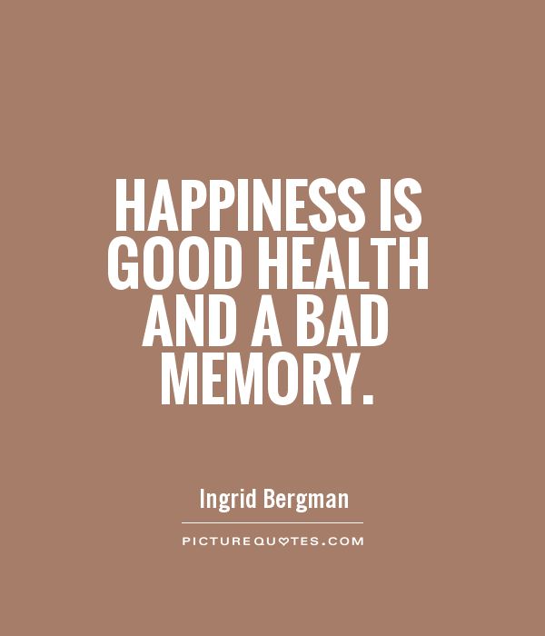 Happiness is good health and a bad memory Picture Quote #1