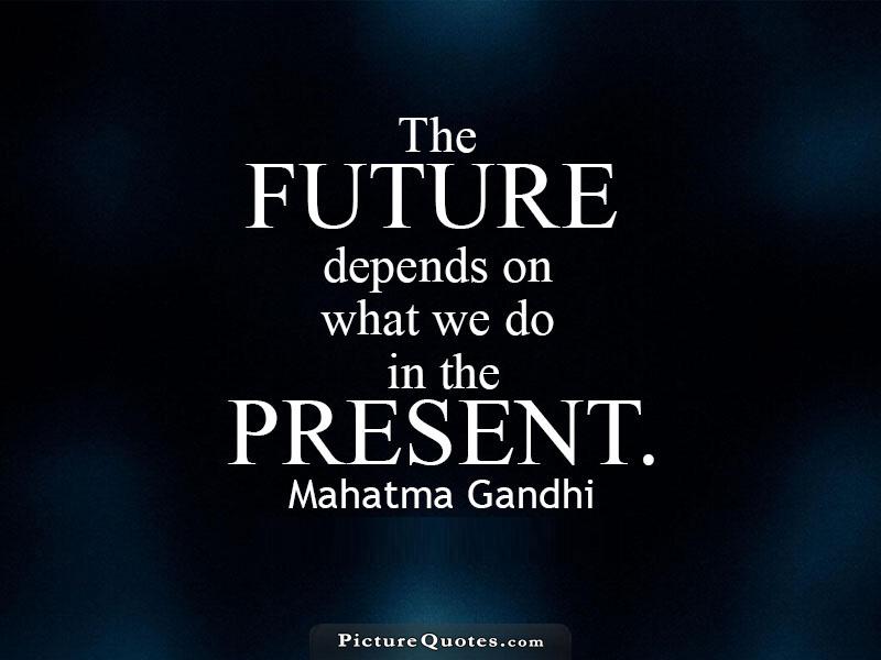 The future depends on what we do in the present Picture Quote #2