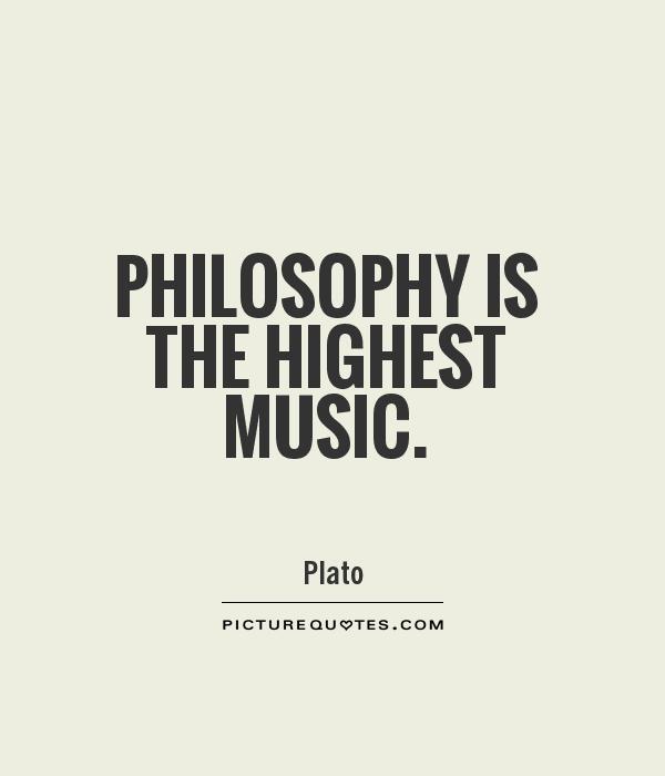 Philosophy is the highest music Picture Quote #1