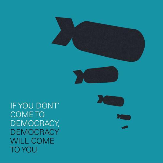If you don't come to democracy, democracy will come to you Picture Quote #2