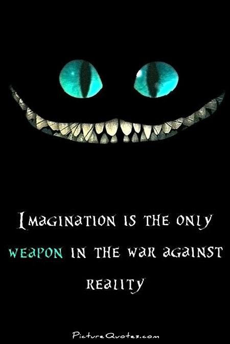Imagination is the only weapon in the war against reality Picture Quote #1