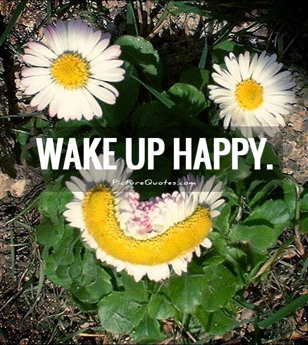 Wake up happy Picture Quote #1