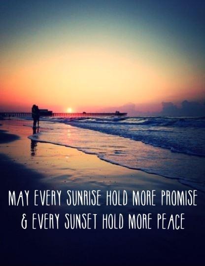 May every sunrise hold more promise and every sunset hold more peace Picture Quote #2