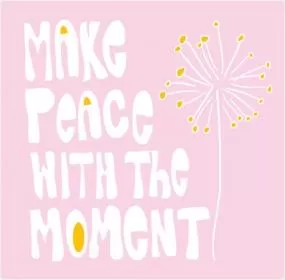 Make peace with the moment Picture Quote #1
