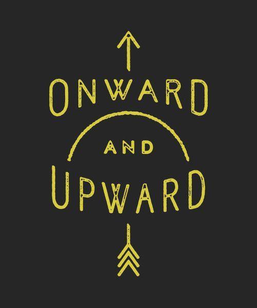 Onward and upward Picture Quote #1