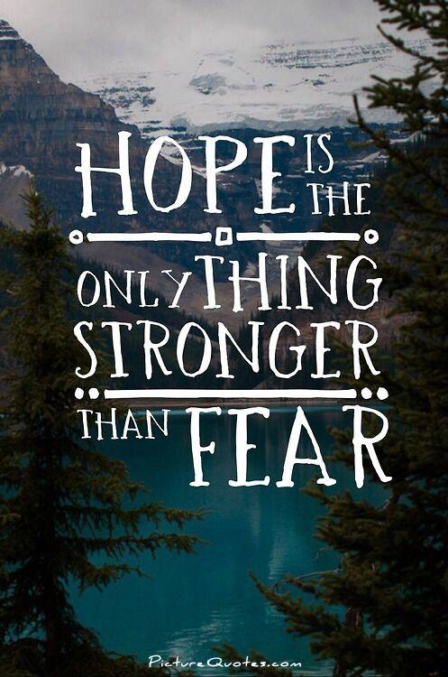 Hope is the only thing stronger than fear Picture Quote #1