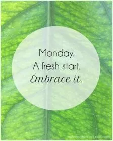Monday. A fresh start. Embrace it Picture Quote #1
