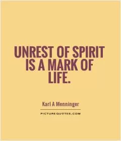 Unrest of spirit is a mark of life Picture Quote #1