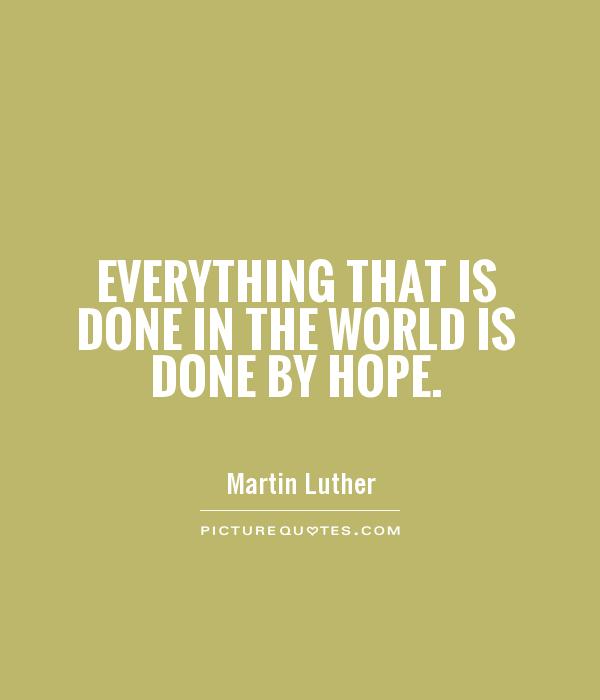 Everything that is done in the world is done by hope Picture Quote #1