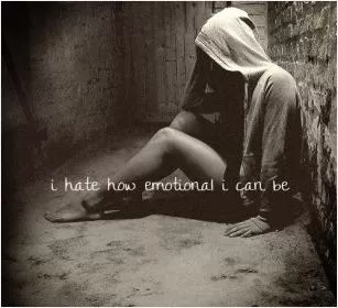 I hate how emotional i can be Picture Quote #1