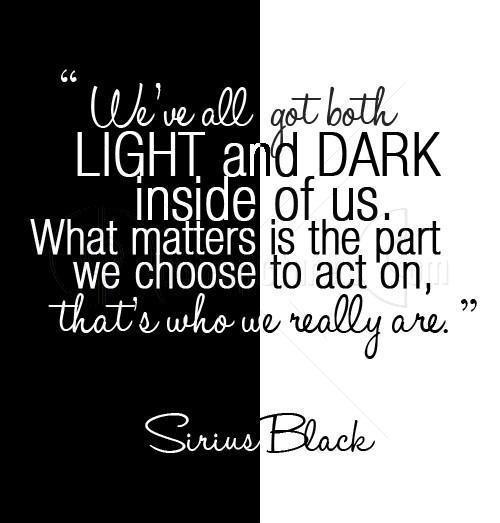 We've all got both light and dark inside us. What matters is the part we choose to act on. That's who we really are Picture Quote #1