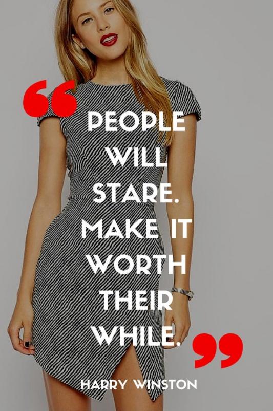 People will stare. Make it worth their while Picture Quote #2