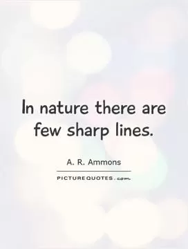 In nature there are few sharp lines Picture Quote #1