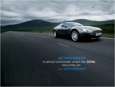 Achievement is almost automatic when the goal becomes an inner commitment Picture Quote #1