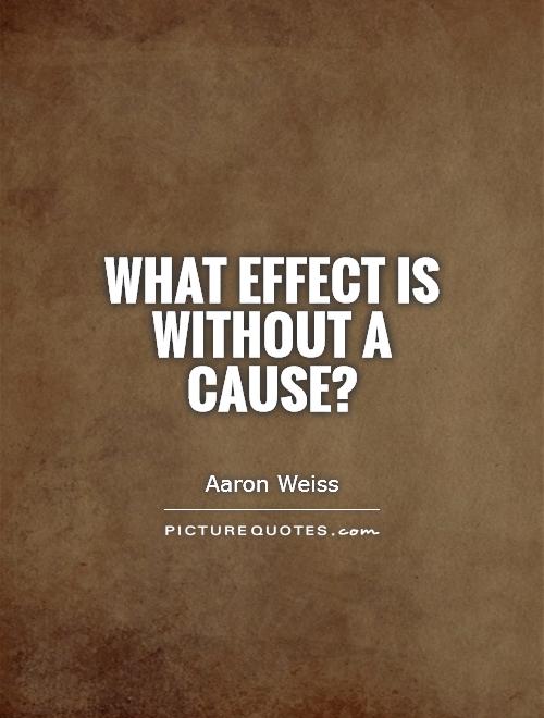 What effect is without a cause? Picture Quote #1