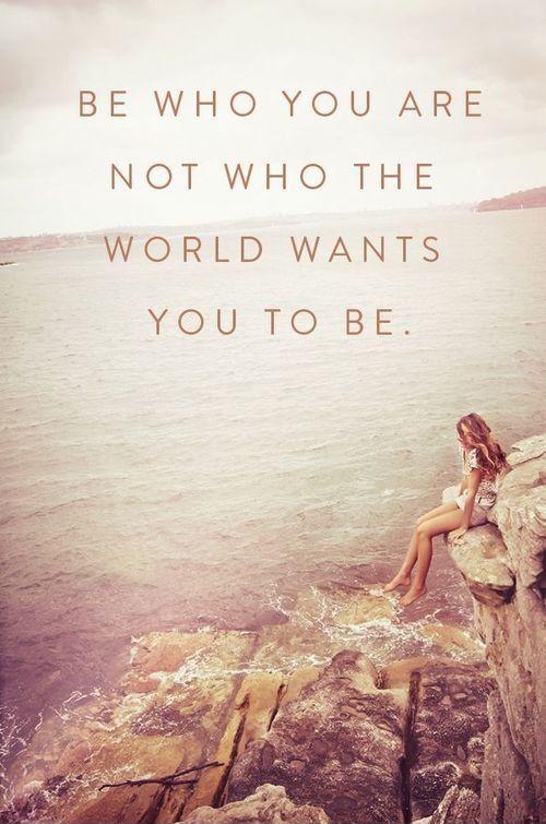 Be who you are, not who the world wants you to be Picture Quote #1