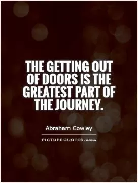 The getting out of doors is the greatest part of the journey Picture Quote #1
