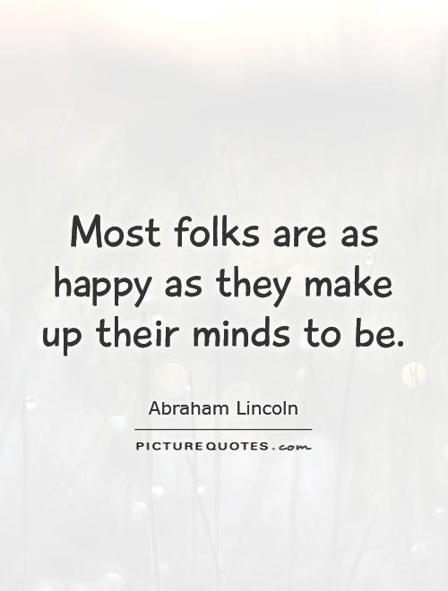Most folks are as happy as they make up their minds to be Picture Quote #1