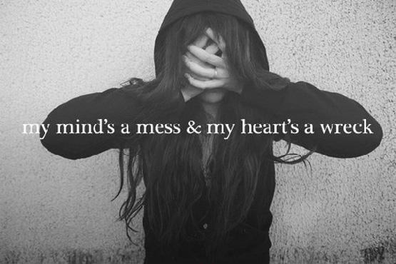 My mind's a mess and my heart's a wreck Picture Quote #1