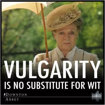 Vulgarity is no substitute for wit Picture Quote #1
