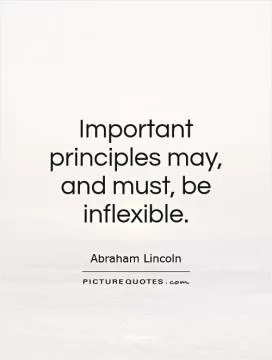 Important principles may, and must, be inflexible Picture Quote #1