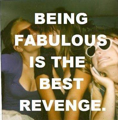 Being fabulous is the best revenge Picture Quote #1