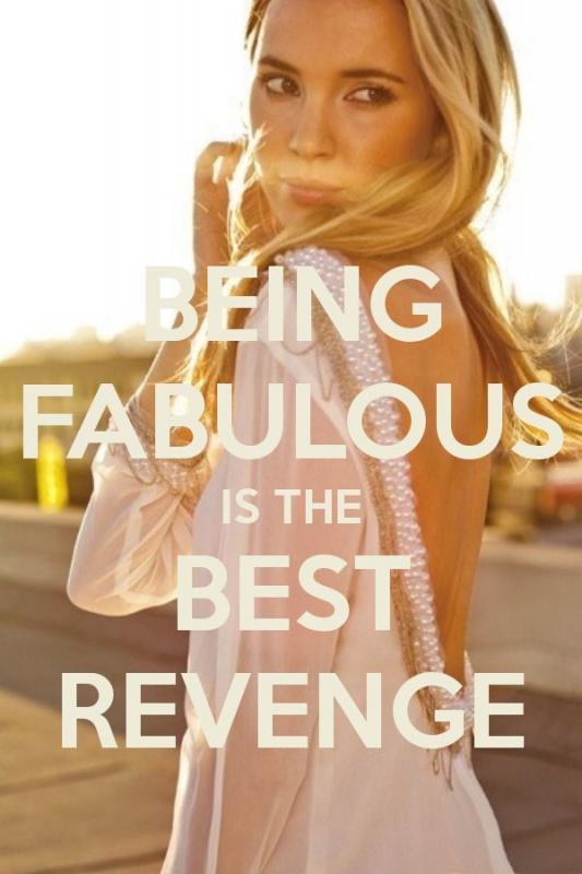 Being fabulous is the best revenge Picture Quote #2