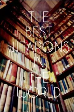 The best weapons in the world Picture Quote #1