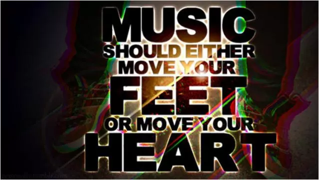 Music should either move your feet or move your heart Picture Quote #1