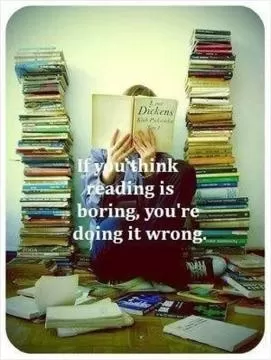If you think reading is boring, you're doing it wrong Picture Quote #2