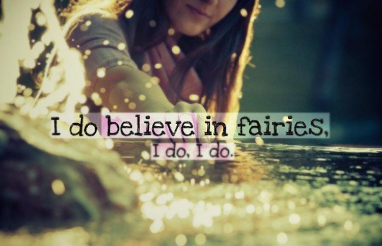 I do believe in fairies, I do, I do Picture Quote #1