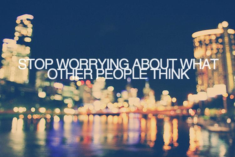 Stop worrying about what other people think Picture Quote #1