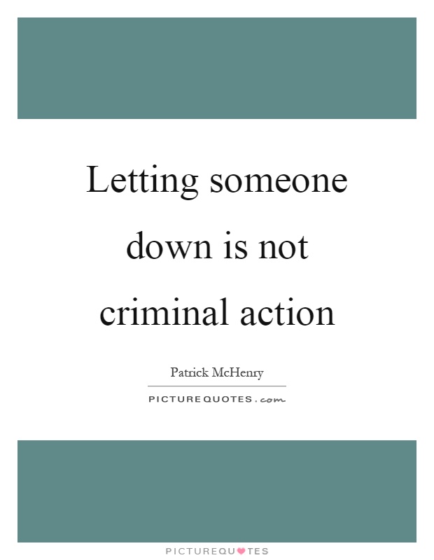 Letting someone down is not criminal action Picture Quote #1