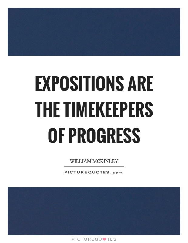 Expositions are the timekeepers of progress Picture Quote #1