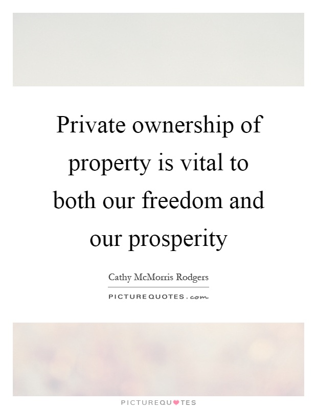 Private ownership of property is vital to both our freedom and our prosperity Picture Quote #1