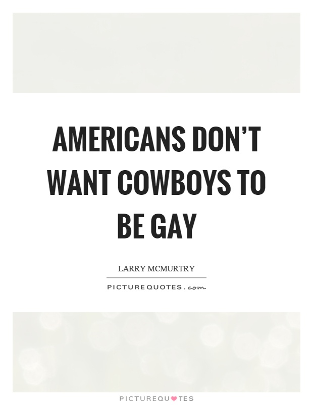 Americans don't want cowboys to be gay Picture Quote #1