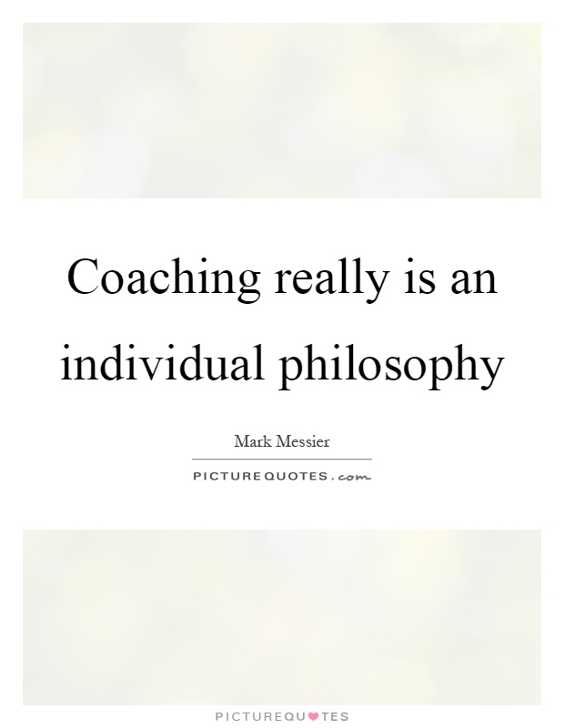Coaching really is an individual philosophy Picture Quote #1
