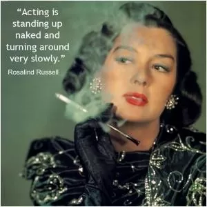 Acting is standing up naked and turning around very slowly Picture Quote #1