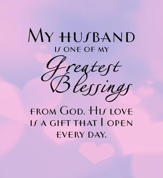 My husband is one of my greatest blessings from God. His love is a gift I open every day Picture Quote #1