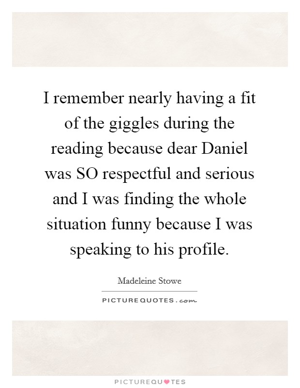 I remember nearly having a fit of the giggles during the reading because dear Daniel was SO respectful and serious and I was finding the whole situation funny because I was speaking to his profile. Picture Quote #1