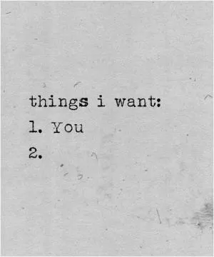 Things I want.  1. You 2 Picture Quote #1