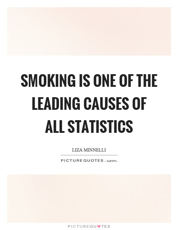Smoking is one of the leading causes of all statistics Picture Quote #1