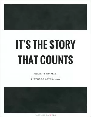 It’s the story that counts Picture Quote #1