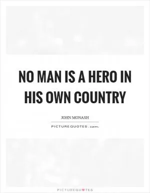 No man is a hero in his own country Picture Quote #1