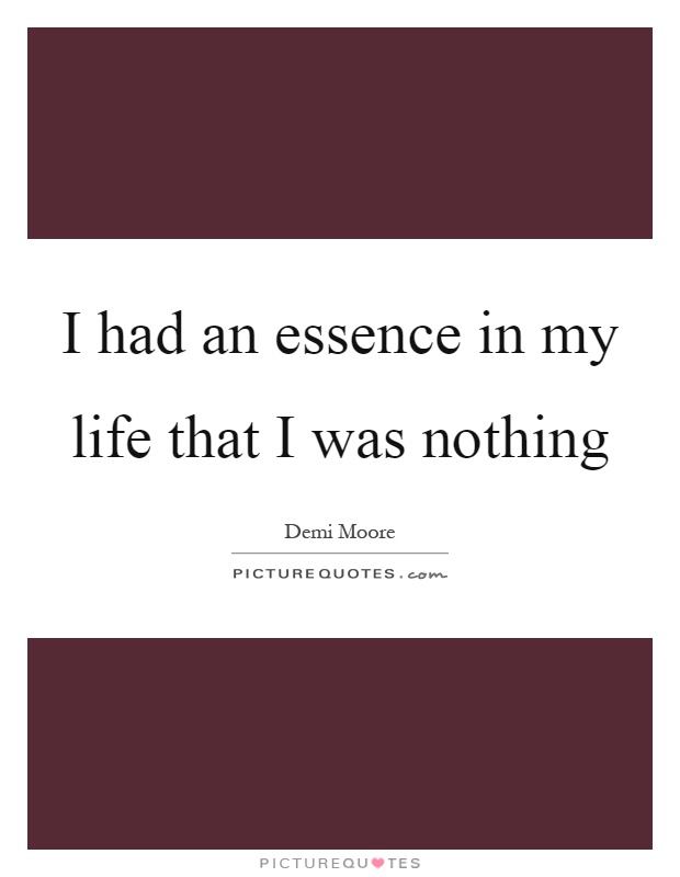I had an essence in my life that I was nothing Picture Quote #1