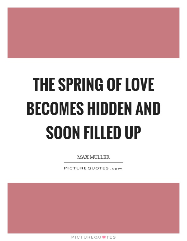 The spring of love becomes hidden and soon filled up Picture Quote #1