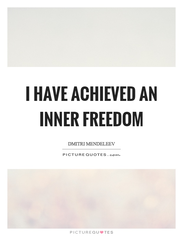 I have achieved an inner freedom Picture Quote #1