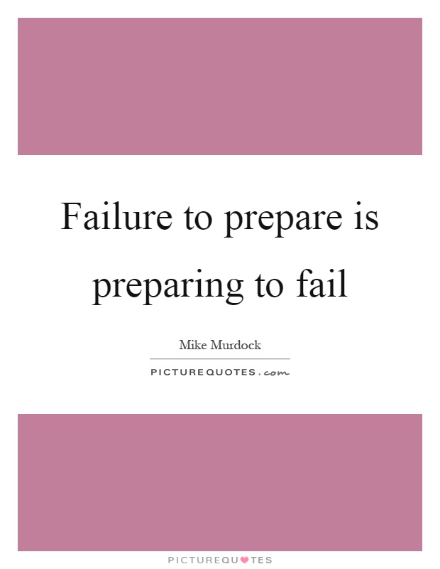 Failure to prepare is preparing to fail Picture Quote #1