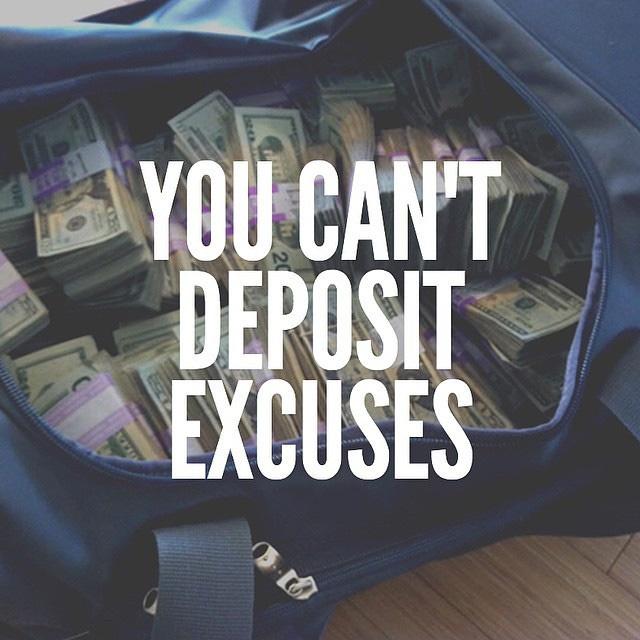 You can’t deposit excuses Picture Quote #1